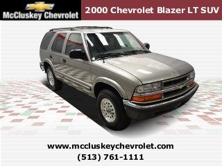 2000 Chevrolet Blazer LT SUV
(513) 761-1111
www.mccluskeychevrolet.com
 