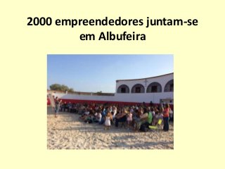 2000 empreendedores juntam-se
em Albufeira
 