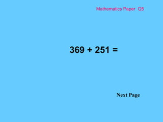 Mathematics Paper  Q5 Next Page 369 + 251 = 