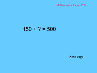 Mathematics Paper  Q2a Next Page 150 + ? = 500 