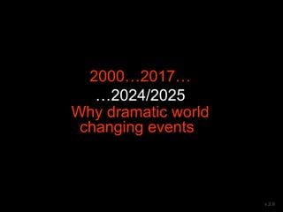 2000…2017…
…2024/2025
Why dramatic world
changing eventses
and different net resources
v.2.9
 