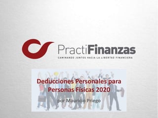 Deducciones Personales para
Personas Físicas 2020
por Mauricio Priego
 