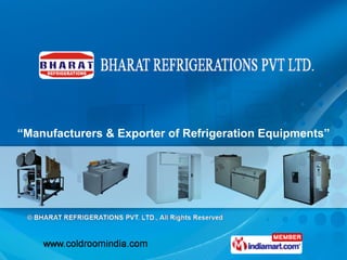 “ Manufacturers & Exporter of Refrigeration Equipments” 