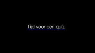 Tijd voor een quiz
 