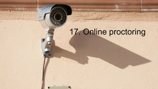 17. Online proctoring
 
