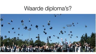 Waarde diploma’s?
 