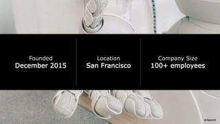 Founded
December 2015
Location
San Francisco
Company Size
100+ employees
 