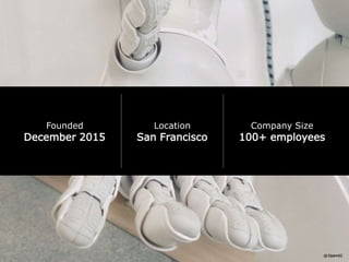 Founded
December 2015
Location
San Francisco
Company Size
100+ employees
 