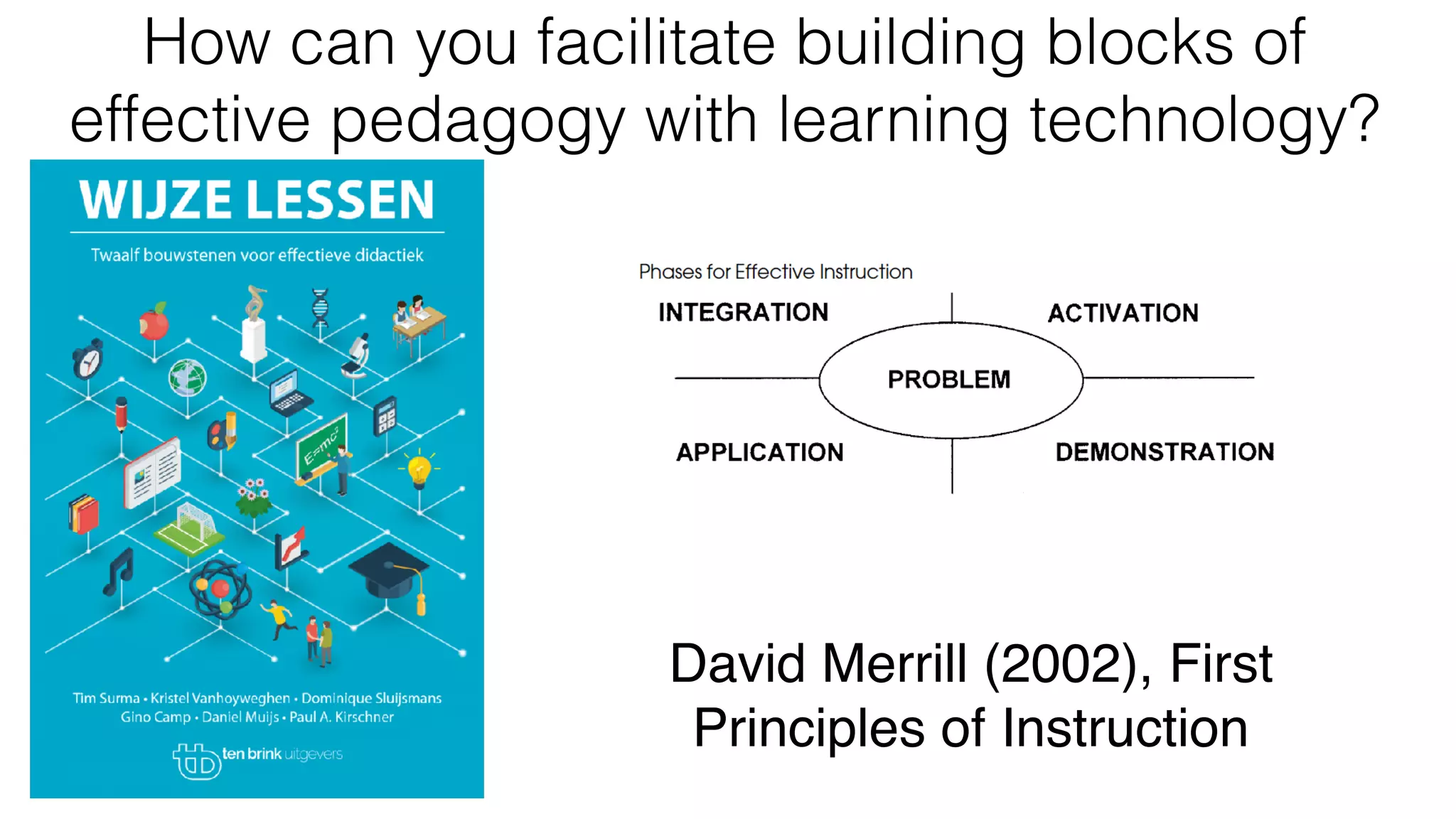 How can you facilitate building blocks of
effective pedagogy with learning technology?
David Merrill (2002), First
Principles of Instruction
 