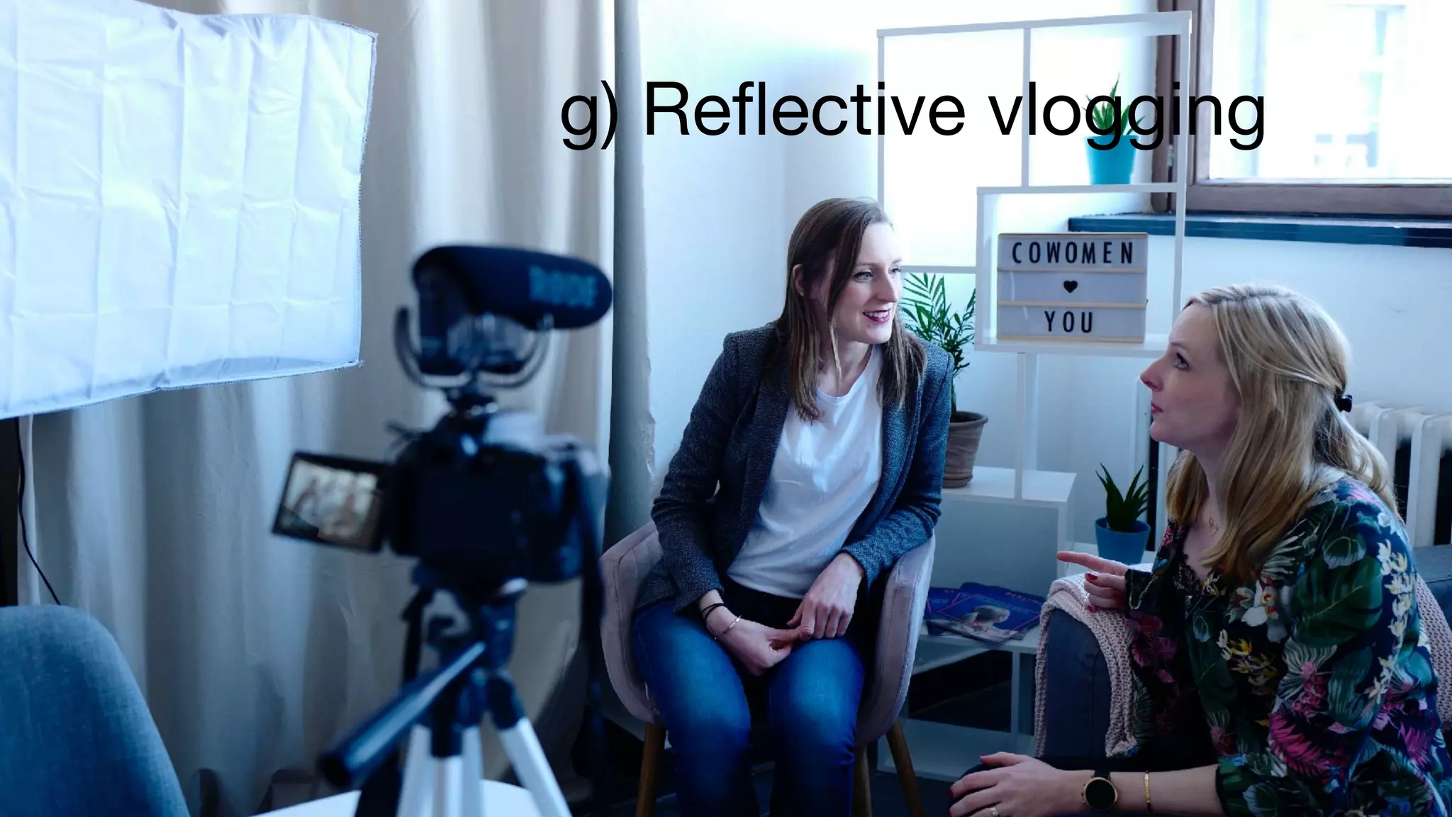 g) Reﬂective vlogging
 