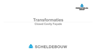 Transformaties
Closed Cavity Façade
 