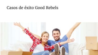 Casos de éxito Good Rebels
 