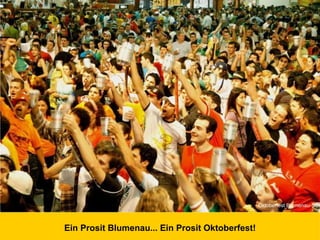 Ein Prosit Blumenau... Ein Prosit Oktoberfest! Oktoberfest Blumenau-SC 