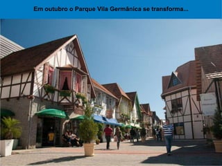 Em outubro o Parque Vila Germânica se transforma... 
