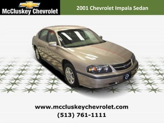 2001 Chevrolet Impala Sedan (513) 761-1111 www.mccluskeychevrolet.com 