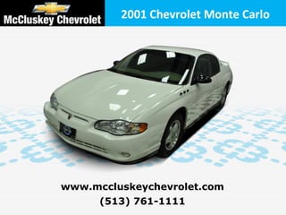 (513) 761-1111 www.mccluskeychevrolet.com 2001 Chevrolet Monte Carlo 