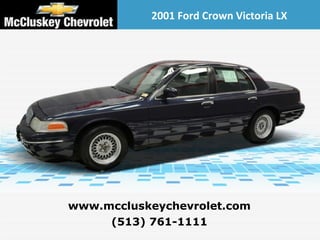 2001 Ford Crown Victoria LX (513) 761-1111 www.mccluskeychevrolet.com 