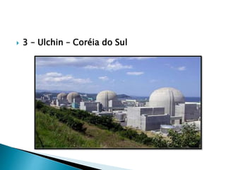  3 – Ulchin – Coréia do Sul
 