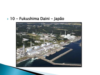  10 - Fukushima Daini - Japão
 