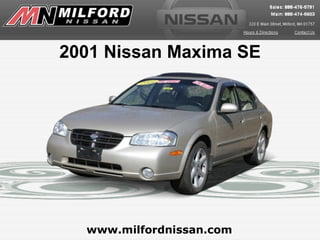 2001 Nissan Maxima SE




  www.milfordnissan.com
 