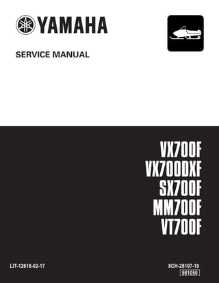 VX700F
VX700DXF
SX700F
MM700F
VT700F
SERVICE MANUAL
LIT-12618-02-17 8CH-28197-10
981050
 