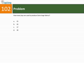 Problem102How many lays are used to produce Extra large fabrics?15161718