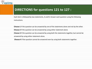 DIRECTIONS for questions 121 to 127 :Each item is followed by two statements, A and B. Answer each question using the following instructions.Choose 1 if the question can be answered by one of the statements alone and not by the other. Choose 2 if the question can be answered by using either statement aloneChoose 3 if the question can be answered by using both the statements together, but cannot be answered by using either statement alone.Choose 4 if the question cannot be answered even by using both statements together.