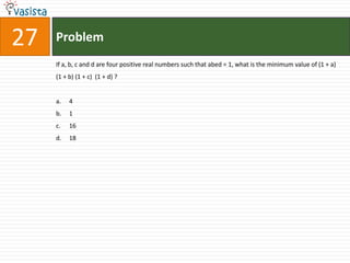 Problem27If a, b, c and d are four positive real numbers such that abed = 1, what is the minimum value of (1 + a) (1 + b) (1 + c)  (1 + d) ?4	116	18