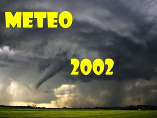 meteo

    2002
 
