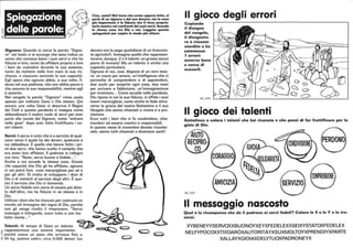 ~
~II!!!!!!!!~!!!!!!~!!!I.(
Signore: Quando si cerca la parola Signo-
re nel testo ci si accorge che essa indica un
uomo che conosce bene i suoi servi e che ha
fiducia in loro, tanto da affidare proprio a loro
i beni da custodire durante la sua assenza,
tanto da mettere nelle loro mani la sua ric-
chezza, a ciascuno secondo la sua capacità.
Egli spera che ognuno abbia, a sua volta, fi-
ducia nel suo padrone, che non abbia paura e
che assuma le sue responsabilità, mentre egli
è assente.
Nel vangelo la parola Signore viene usata
spesso per indicare Gesù o Dio stesso. Qui
ancora una volta Gesù ci descrive il Regno
dei Cieli e questa parabola ci insegna come
abbandonare il nostro ruolo di servi per aver
parte alla tavola del Signore, come entrare
nella gioia dopo aver fatto fruttificare i no-
stri talenti.
Servi: il servo è colui che è a servizio di qual-
cuno verso il quale ha dei doveri, qualcuno a
cui obbedisce. È quello che hanno fatto i pri-
mi due servi, che hanno svolto il compito che
era stato loro affidato. Il padrone si rallegra
con loro: Bene, servo buono e fedele....
Anche a noi accade la stessa cosa. Grazie
alle capacità che Dio gli ha affidato, ognuno
di noi potrà fare cose meravigliose per sé e
per gli altri. Si tratta di sviluppare i doni di
Dio e di metterli al servizio degli altri. È que-
sto il servizio che Dio ci domanda.
Un servo fedele non cerca di essere più dota-
to dell'altro, ma ha fiducia in se stesso e in
Dio.
Utilizza i doni che ha ricevuto per costruire un
mondo ad immagine del regno di Dio, perché
non gli venga rivolto il rimprovero: Servo
malvagio e infingardo, avevi tutto e non hai
fatto niente......
Ciao, amici! Nel testo che avete appena letto, si
parla di un signore e del suo denaro, ma la cosa
più importante è la fiducia che il ricco proprie-
tario mostra nei confronti dei suoi servi. Accade
la stessa cosa tra Dio e noi. Leggete queste
spiegazioni per capire in modo più chiaro.
denaro era la paga quotidiana di un braccian-
te agricolo!). Immagina quello che rappresen-
tavano, dunque, 2 o 5 talenti: un grosso sacco
pieno di monete! Ma un talento è anche una
capacità particolare.
Ognuno di noi, così, dispone di un vero teso-
ro: un cuore per amare, un'intelligenza che ci
permette di comprendere e di apprendere,
due occhi per scoprire ogni cosa, due mani
per scrivere e fabbricare, un'immaginazione
per inventare... Come accade nella parabola,
Dio ripone in noi la sua fiducia, ci affida i suoi
tesori meravigliosi, come anche la fede attra-
verso la grazia del nostro Battesimo e il suo
Vangelo che siamo chiamati a vivere e a pro-
clamare.
Ecco tutti i beni che ci fa condividere, chia-
mandoci ad essere creativi e responsabili.
In questo mese di novembre dovete ricordar-
velo: siamo tutti chiamati a diventare santi!
Talenti: AI tempo di Gesù un talento ~ ~~~
~ rappresentava una somma importante: ~ ~
~I poiché aveva un peso che arrivava fino a ~
~ 42 kg, poteva valere circa 6.000 denari (un ~
Il gioco degli errori
Copiando
il disegno
del vangelo,
il disegnato-
re è rimasto
stordito e ha
~ommesso
7 errori:
osserva bene
e cerca di
scovarli.
68_1106
Il gioco dei talenti
Sottolinea o colora i talenti che hai ricevuto e che pensi di far fruttificare per la
gioia di Dio.
E~,
68_1105
Qual è la ricompensa che dà il padrone ai servi fedeli? Colora le X e le Y e la tro-
verai.
XYBENEYVSERVOXXBUONOYXEYXFEDELEXXSEIXYSTATOXFEDELEX
NELYVPOCOXXTIXDARÒXAUTORITÀYXSUXMOLTOYXPRENDIYXPARTE
XALLAYXGIOIAXDELYTUOXPADRONEYX
 