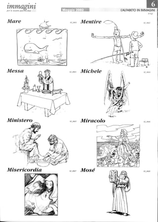 • • •
zmmagznzper le nostre parrocchie ~ALFABETO IN IMMAGINI
N 62
Mare
=,o .
'o~ù , o
Messa Michele
Ministero Miracolo
Misericordia Mosé
 