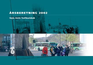 ÅRSBERETNING 2002
Vejle Amts Trafikselskab
 
