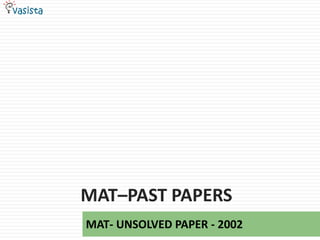 MAT–Past papers MAT- UNSOLVED PAPER - 2002 