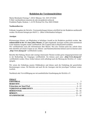 Redaktion der Vereinsnachrichten
Martin Meinhardt, Potstiege 7, 48161 Münster; Tel.: 0251-8714542
E-Mail: meinhard@uni-muenster.de oder docspider@t-online.de
Friedhelm Piepho, Heidestr. 1, 61276 Weilrod Tel.:/Fax: 0683-958668

Nachbestellservice

Fehlende Ausgaben der DeArGe -Vereinsmitteilungen können schriftlich bei der Redaktion nachbestellt
werden. Die Kosten betragen pro Heft € 2,- (Bitte in Briefmarken beilegen)

Anzeigen

Kleinanzeigen können von Mitgliedern in beliebiger Anzahl an die Redaktion geschickt werden. An-
nahmeschluß ist der 15. eines jeden Monats. Zu spät eingehende Anzeigen werden nicht automatisch
in der nächsten Ausgabe wieder veröffentlicht. Die Coupons bitte in Druckschrift ausfüllen.
Wir veröffentlichen auch alle Informationen über Börsen. Wer also Termine parat hat, schickt diese
bitte ebenfalls auf einem Coupon an uns. Börsen- und Stammtischtermine können auch im Internet unter
„http://www.dearge.de“ veröffentlicht werden.

Berichte über Haltung, Reisen oder sonstige interessante Themen werden gerne entgegengenommen und
in der Reihenfolge des Einganges veröffentlicht. Sie können auch unter „http://www.dearge.de“
veröffentlicht werden. Diese Artikel müssen nicht unbedingt auch die Meinung der DeArGe e.V. wider-
spiegeln.

Wir setzen die Einhaltung unseres Ethikkodexes und ebenso auch die Einhaltung der gesetzlichen
Bestimmungen voraus. Für Berichte und auch für die Anzeigen sind die jeweiligen Verfasser verant-
wortlich.

Nachdruck oder Vervielfältigung nur mit ausdrücklicher Genehmigung der DeArGe e.V.


INHALT
EDITORIAL ....................................................................................................................... 3
BERICHTE .................................................................................................................. 4 - 12
Exkursion zur Insel Poel ............................................................................................. 4 - 12
VEREINSNACHRICHTEN ..................................................................................... 12 - 14
BÖRSENTEIL ........................................................................................................... 14 - 16
BÖRSEN...................................................................................................................... 16 - 17
STAMMTISCHE....................................................................................................... 17 - 18




                                                                 2
 