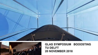 GLAS SYMPOSIUM BOOOSTING
TU DELFT
20 NOVEMBER 2018
 