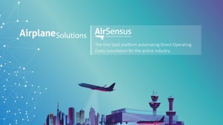 The first SaaS platform automating Direct Operating
Costs conciliation for the airline industry.
 