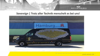 9
Sovereign | Trotz aller Technik menschelt es bei uns!
 