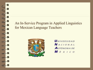 An In-Service Program in Applied Linguistics for Mexican Language Teachers 