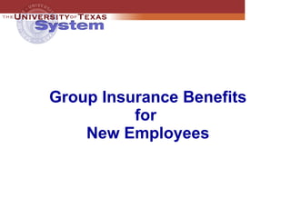 Group Insurance Benefits for  New Employees 