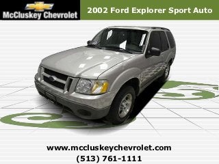 2002 Ford Explorer Sport Auto




www.mccluskeychevrolet.com
     (513) 761-1111
 