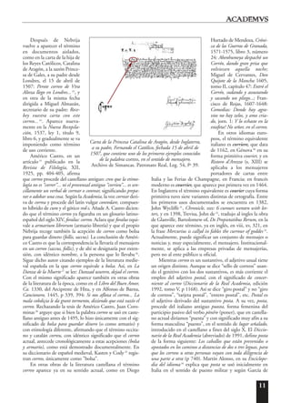 11
Después de Nebrija
vuelve a aparecer el término
en documentos aislados,
como en la carta de la hija de
los Reyes Católicos, Catalina
de Aragón, a la sazón Prince-
sa de Gales, a su padre desde
Londres, el 15 de abril de
1507: Perote correo de Vtra
Alteza llego en Londres...23
, y
en otra de la misma fecha
dirigida a Miguel Almazán,
secretario de su padre: Rece-
bey vuestra carta con este
correo... 24
. Aparece nueva-
mente en la Nueva Recopila-
ción, 1537, ley 1, título 9,
libro 6, y gradualmente se va
imponiendo como término
de uso corriente.
Américo Castro, en un
artículo 25
publicado en la
Revista de Filología, XII,
1925, pp. 404-405, afirma
que correo procede del castellano antiguo: creo que la etimo-
logía no es “correr”... ni el provenzal antiguo “corrieu”... es sen-
cillamente un verbal de correar o conrear, significando prepa-
rar o adobar una cosa. Según la Academia, la voz correar deri-
va de correa y procede del latín vulgar conredare, compues-
to híbrido de cum y el gótico red-s. Añade A. Castro dicien-
do que el término correo ya figuraba en un glosario latino-
español del siglo XIV, foralus: correo. Aclara que foralus equi-
vale a armarium librorum (armario librería) y que el propio
Nebrija recoge también la acepción de correo como bolsa
para guardar dinero (follis, saccus). La conclusión de Améri-
co Castro es que la correspondencia la llevaría el mensajero
en un correo (saccus, follis), y de ahí se designaría por exten-
sión, con idéntico nombre, a la persona que lo llevaba26
.
Sigue dicho autor citando ejemplos de la literatura medie-
val española en la que correo equivale a bolsa. Así, en La
Danza de la Muerte27
se lee: Danzad usurero, dejad el correo.
Con el mismo significado aparece también en otras obras
de la literatura de la época, como en el Libro del Buen Amor,
Ca. 1330, del Arcipreste de Hita, y en Alfonso de Baena,
Cancionero, 1445, p 339, 394: Si nos afloxa el correo... La
mala cobdiçia le da grant tormento, diziendo que está vazío el
correo. Rechazando la tesis de Américo Castro, Juan Coro-
minas28
arguye que si bien la palabra correo se usó en caste-
llano antiguo antes de 1495, lo hizo únicamente con el sig-
nificado de bolsa para guardar dinero (o como armario) y
con etimología diferente, afirmando que el término occita-
no y catalán correu, con idéntico significado que el correo
actual, antecede cronológicamente a estas acepciones (bolsa
y armario), como está demostrado documentalmente. En
su diccionario de español medieval, Kasten y Cody29
regis-
tran correo, únicamente como "bolsa".
En otras obras de la literatura castellana el término
correo aparece ya en su sentido actual, como en Diego
Hurtado de Mendoza, Cróni-
ca de las Guerras de Granada,
1571-1575, libro 3, número
24: Abenhumeya despachó un
Corréo, dando gran prisa que
volviessen aquella noche;
Miguel de Cervantes, Don
Quijote de la Mancha 1605,
tomo II, capítulo 47: Entró el
Corréo, sudando y assustando
y sacando un pliego...; Fran-
cisco de Rojas, 1607-1648:
Comedias: Donde hay agra-
vios no hay zelos, y amo cria-
do, jorn. 1: Y lo echaste en la
estafeta? No señor, en el correo.
En otros idiomas euro-
peos, el término equivalente
italiano es corriere, que data
de 1162, en Génova30
en su
forma primitiva courier, y en
Ristoro d'Arezzo (s. XIII) se
aplicaba a los mensajeros
portadores de cartas entre
Italia y las Ferias de Champagne, en Francia; en francés
moderno es courrier, que aparece por primera vez en 1464.
En Inglaterra el término equivalente es courier cuya forma
primitiva tuvo siete variantes distintas de ortografía. Entre
los primeros usos documentados se encuentra en 1382,
John Wycliffe31
, Chronicle, xxx: 6 curours wenten with let-
ters, y en 1398, Trevisa, John de32
, tradujo al ingles la obra
de Glanville, Bartolomew of, De Propietatibus Rerum, en la
que aparece este término, ya en inglés, en viii, xv, 321, en
la frase Mercurius is callyd in fables the currour of goddes33
.
Actualmente, puede significar un conjunto de mensajes o
noticias y, muy especialmente, el mensajero. Institucional-
mente, se aplica a las empresas privadas de mensajerías,
pero no al ente público u oficial.
Mientras correo es un sustantivo, el adjetivo usual tiene
un origen distinto. Aunque se dice “sello de correos” usan-
do el genitivo con los dos sustantivos, es más corriente el
empleo del adjetivo postal, con el significado de concer-
niente al correo (Diccionario de la Real Academia, edición
1992, tomo V, p 1168). Así se dice “giro postal” y no “giro
de correos”, “tarjeta postal”, “entero postal”, etc. Postal es
el adjetivo derivado del sustantivo posta. A su vez, posta,
procede del italiano antiguo puosta, forma femenina del
participio pasivo del verbo p¯on˘ere (poner), que en castella-
no actual diríamos “puesta” y con significado muy afín a su
forma masculina “puesto”, en el sentido de lugar señalado,
introducido en el castellano a fines del siglo X. El Diccio-
nario de la Real Academia (abreviado) de 1991, define posta
de la forma siguiente: Los caballos que están prevenidos o
apostados en los caminos a distancias de dos o tres leguas, para
que los correos u otras personas vayan con toda diligencia de
una parte a otra (p 740). Martín Alonso, en su Enciclope-
dia del idioma34
explica que posta se usó inicialmente en
Italia en el sentido de puesto militar y según García de
Carta de la Princesa Catalina de Aragón, desde Inglaterra,
a su padre, Fernando el Católico, fechada 15 de abril de
1507, que contiene uno de los primeros ejemplos conocidos
de la palabra correo, en el sentido de mensajero.
Archivo de Simancas. Patronato Real, Leg. 54, fº 39.
 