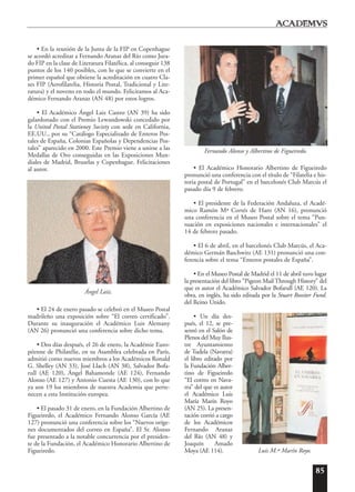 85
• En la reunión de la Junta de la FIP en Copenhague
se acordó acreditar a Fernando Aranaz del Río como Jura-
do FIP en la clase de Literatura Filatélica, al conseguir 138
puntos de los 140 posibles, con lo que se convierte en el
primer español que obtiene la acreditación en cuatro Cla-
ses FIP (Aerofilatelia, Historia Postal, Tradicional y Lite-
ratura) y el noveno en todo el mundo. Felicitamos al Aca-
démico Fernando Aranaz (AN 48) por estos logros.
• El Académico Ángel Laiz Castro (AN 39) ha sido
galardonado con el Premio Lewandowski concedido por
la United Postal Stationey Society con sede en California,
EE.UU., por su “Catálogo Especializado de Enteros Pos-
tales de España, Colonias Españolas y Dependencias Pos-
tales” aparecido en 2000. Este Premio viene a unirse a las
Medallas de Oro conseguidas en las Exposiciones Mun-
diales de Madrid, Bruselas y Copenhague. Felicitaciones
al autor.
• El 24 de enero pasado se celebró en el Museo Postal
madrileño una exposición sobre “El correo certificado”.
Durante su inauguración el Académico Luis Alemany
(AN 26) pronunció una conferencia sobre dicho tema.
• Dos días después, el 26 de enero, la Académie Euro-
péenne de Philatélie, en su Asamblea celebrada en París,
admitió como nuevos miembros a los Académicos Ronald
G. Shelley (AN 33), José Llach (AN 38), Salvador Bofa-
rull (AE 120), Ángel Bahamonde (AE 124), Fernando
Alonso (AE 127) y Antonio Cuesta (AE 130), con lo que
ya son 19 los miembros de nuestra Academia que perte-
necen a esta Institución europea.
• El pasado 31 de enero, en la Fundación Albertino de
Figueiredo, el Académico Fernando Alonso García (AE
127) pronunció una conferencia sobre los “Nuevos oríge-
nes documentados del correo en España”. El Sr. Alonso
fue presentado a la notable concurrencia por el presiden-
te de la Fundación, el Académico Honorario Albertino de
Figueiredo.
• El Académico Honorario Albertino de Figueiredo
pronunció una conferencia con el título de “Filatelia e his-
toria postal de Portugal” en el barcelonés Club Marcús el
pasado día 9 de febrero.
• El presidente de la Federación Andaluza, el Acadé-
mico Ramón Mª Cortés de Haro (AN 16), pronunció
una conferencia en el Museo Postal sobre el tema “Pun-
tuación en exposiciones nacionales e internacionales” el
14 de febrero pasado.
• El 6 de abril, en el barcelonés Club Marcús, el Aca-
démico Germán Baschwitz (AE 131) pronunció una con-
ferencia sobre el tema “Enteros postales de España”.
• En el Museo Postal de Madrid el 11 de abril tuvo lugar
la presentación del libro “Pigeon Mail Through History” del
que es autor el Académico Salvador Bofarull (AE 120). La
obra, en inglés, ha sido editada por la Stuart Rossiter Fund.
del Reino Unido.
• Un día des-
pués, el 12, se pre-
sentó en el Salón de
Plenos del Muy Ilus-
tre Ayuntamiento
de Tudela (Navarra)
el libro editado por
la Fundación Alber-
tino de Figueiredo
“El correo en Nava-
rra” del que es autor
el Académico Luis
María Marín Royo
(AN 25). La presen-
tación corrió a cargo
de los Académicos
Fernando Aranaz
del Río (AN 48) y
Joaquín Amado
Moya (AE 114).
Ángel Laiz.
Luis M.ª Marín Royo.
Fernando Alonso y Albertino de Figueiredo.
 