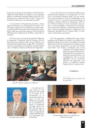 87
Institución. Al término de la Asamblea, en la Sala de Auto-
ridades del citado Palacio de Congresos y ante numeroso
público, el Académico Fernando Alonso García (AE 127)
pronunció una conferencia bajo el título “Cartas de la
Catedral de Salamanca y sus antecedentes postales”.
• La Comisión de Programación de Sellos y demás
Signos de Franqueo, en su reunión del 19 de junio, acor-
dó aceptar la petición de la emisión de un sello conme-
morativo del XXV aniversario de la Fundación de la Aca-
demia. Sello que está previsto aparezca el mes de abril de
2003 durante la celebración de “Exfilna” a desarrollar en
Granada.
• El 24 de junio, en la sede de la Fundación Albertino
de Figueiredo, el Académico José Mª Sempere (AN 42)
pronunció una conferencia sobre el tema “Delitos en la
Historia Postal española hasta el siglo XIX”. El conferen-
ciante fue presentado por el presidente de dicha Funda-
ción, el Académico Honorario Albertino de Figueiredo.
• La American Air-
mail Society, la más
importante del mundo
en el campo de la
Aerofilatelia, en su
convención anual cele-
brada en San Luis
(Missouri) ha designa-
do al presidente de
Fesofi, el Académico
Fernando Aranaz del
Río (AN 48), para el
Aerophilatelia Hall of
Fame correspondiente
a 2002. Felicidades por
este importante reco-
nocimiento.
• A la vuelta del verano, la Fundación Albertino de
Figueiredo hizo público, el 2 de septiembre, los “Pre-
mios a la Excelencia Filatélica 2002” que esta institu-
ción otorga anualmente. Entre los distinguidos en esta
ocasión, la tercera, se encuentra nuestro presidente, el
Académico Enrique Martín de Bustamante (AN 9).
Los “Premios Excelencia” fueron instituidos “para pre-
miar a las personalidades o instituciones más destaca-
das en el fomento, difusión y enaltecimiento de la Fila-
telia”. Fueron entregados durante la celebración de la
Exposición Mundial Juvenil “España 2002” en Sala-
manca. Enhorabuena, presidente.
• El 27 de septiembre, en Medina del Campo, bajo la
presidencia del Alcalde de la ciudad y el presidente de la
Fundación Museo de las Ferias, el Académico Fernando
Alonso García (AE 127) pronunció una conferencia sobre
“Un tesoro postal desconocido: las cartas del Archivo
Simón Ruiz”. Este Archivo, considerado como el más
importante del mundo desde el
punto de vista de la Historia Pos-
tal del siglo XVI, está siendo estu-
diado por Fernando Alonso y sus
investigaciones serán, en su día,
publicadas por la Fundación
Albertino de Figueiredo, cuyo
gerente, el Académico Joaquín
Amado (AE114), asistió al acto.
o
Esta información está cerrada al 30
de septiembre.
Fernando Aranaz del Río.
Fernando Alonso durante su conferencia en
Medina del Campo.
José M.ª Sempere, durante su conferencia.
 