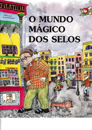 .
s€tro,s
§1O N€ Da6
O MUNDO
MAGICO
DOS SELOS
,
.il'..t,: -. _
'iii
ffiffi
ilEm
gtsB
ãq:ltt+e
B
NF
ffi
ffi
ffi
ffi
ffi
m
/...