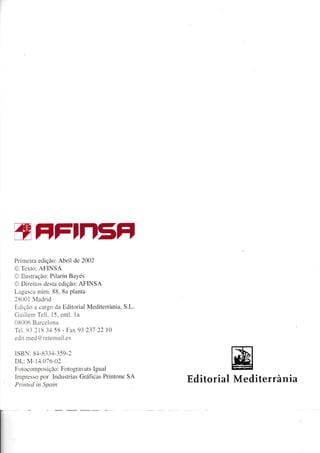 ffinrã)n5rí
Primeira edição: Abril de 2002
O Texto: AFINSA
O Ilustração: Pilarín Bayés
O Direitos desta edição: AFINSA
Lag...