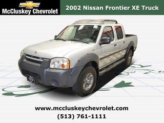 2002 Nissan Frontier XE Truck




www.mccluskeychevrolet.com
     (513) 761-1111
 