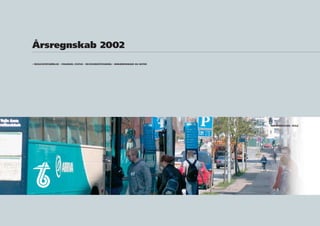 Årsregnskab 2002
NØRREBROGADE, VEJLE
• RESULTATOPGØRELSE • FINANSIEL STATUS • REVISIONSPÅTEGNING • BEMÆRKNINGER OG NOTER
 