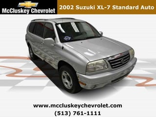 2002 Suzuki XL-7 Standard Auto




www.mccluskeychevrolet.com
     (513) 761-1111
 