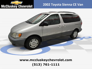 2002 Toyota Sienna CE Van (513) 761-1111 www.mccluskeychevrolet.com 