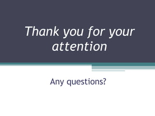 Thank you for your attention Any questions? 